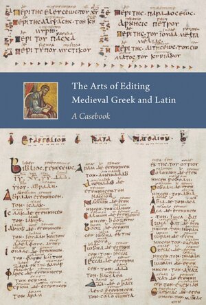 The Arts of Editing Medieval Greek and Latin