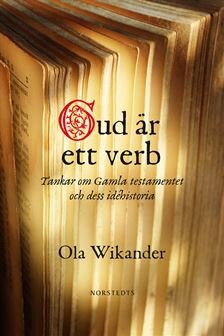 Gud är ett verb: tankar om Gamla testamentet och dess idéhistoria