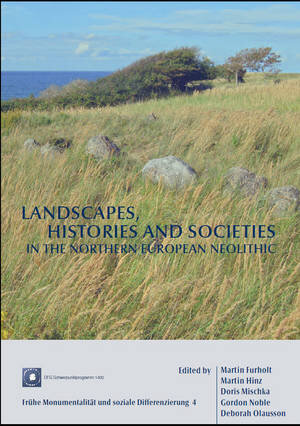 Landscapes, histories and societies in the Northern European Neolithic