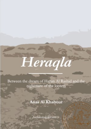Heraqla, between the dream of Harun Al Rashid and the nightmare of the looters