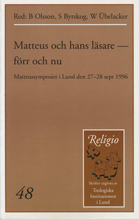 Matteus och hans läsare - förr och nu. Matteussymposiet i Lund den 27-28 sept 1996