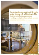 Vetenskapliga perspektiv på lärande, undervisning och utbildning i olika institutionella sammanhang