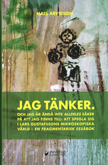 Jag tänker. Och jag är ändå inte alldeles säker på att jag finns till