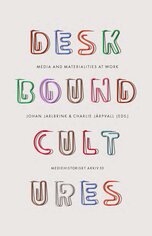 Deskbound Cultures: Media and Materialities at Work