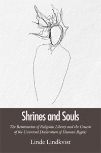 Shrines and Souls: The Reinvention of Religious Liberty and the Genesis of the Universal Declaration of Human Rights