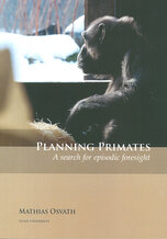 Planning Primates - A search for episodic foresight