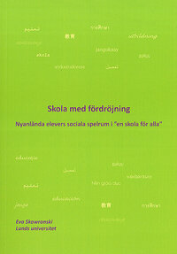 Skola med fördröjning: nyanlända elevers sociala spelrum i "en skola för alla"