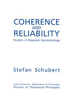 Coherence and Reliability: Studies in Bayesian Epistemology