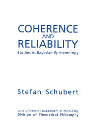 Coherence and Reliability: Studies in Bayesian Epistemology