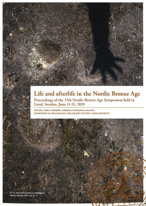 Life and afterlife in the Nordic Bronze Age