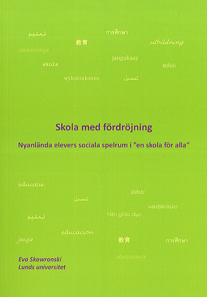 Skola med fördröjning: nyanlända elevers sociala spelrum i "en skola för alla"