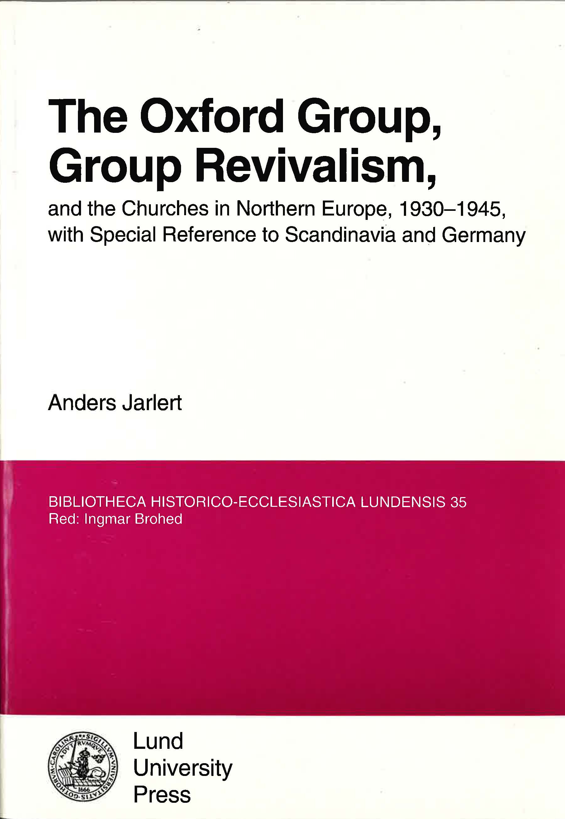 The Oxford Group, group revivalism, and the churches in Northern Europe, 1930-1945, with special reference to Scandinavia and Germany