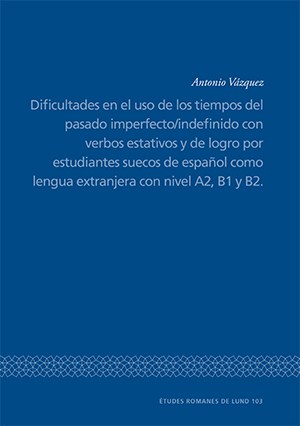 Dificultades en el uso de los tiempos del pasado imperfecto/indefinido con verbos estativos y de logro por estudiantes suecos de español como lengua extranjera con nivel A2, B1 y B2.