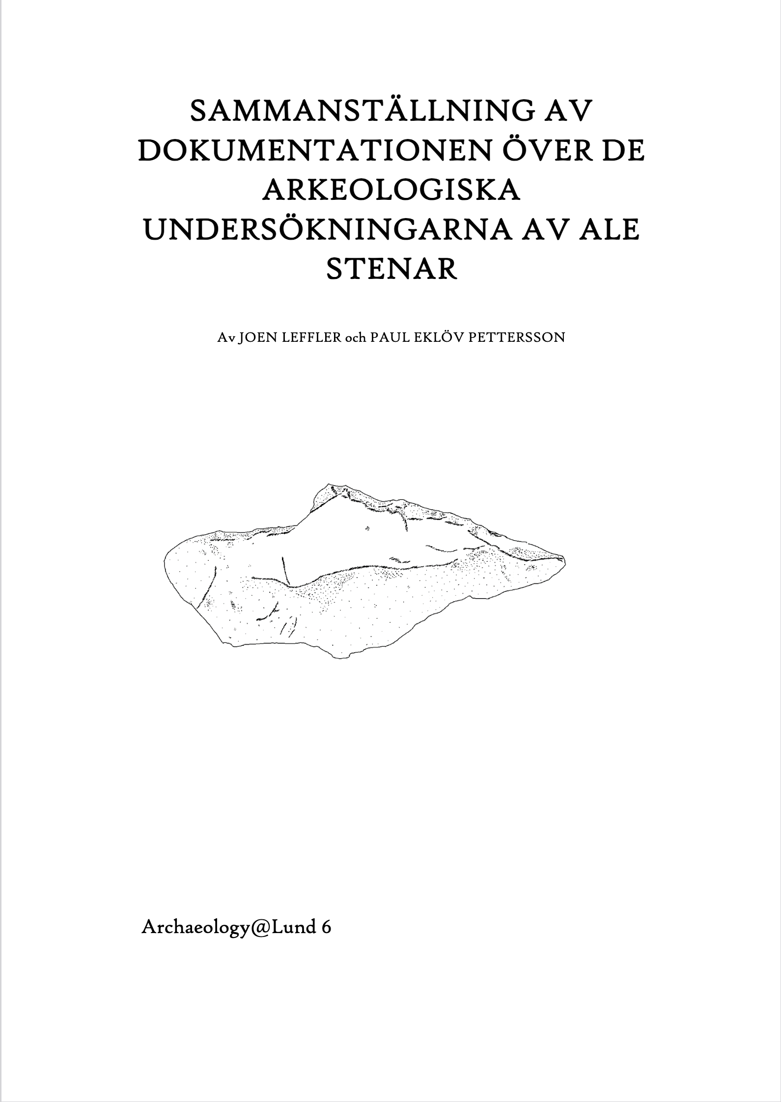 Sammanställning av dokumentationen över de arkeologiska undersökningarna av Ale stenar